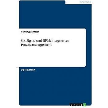 Six Sigma und BPM: Integriertes Prozessmanagement