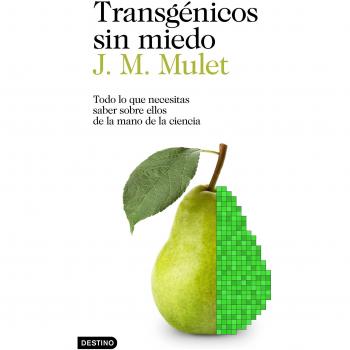 J.M. Mulet Transgénicos Sin Miedo: Todo Lo Que Necesitas Saber Sobre Ellos De La Mano De La Ciencia (Imago Mundi)
