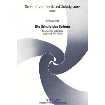 Die Schule des Sehens: Klischeefreie Vollendung triadischer Wirklichkeit