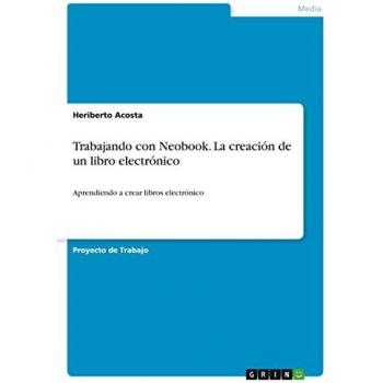 Trabajando con Neobook. La creación de un libro electrónico: Aprendiendo a crear libros electrónico