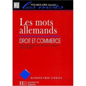 Raymond-Fred Niemann Les Mots Allemands : Droit Et Commerce (Supérieur)