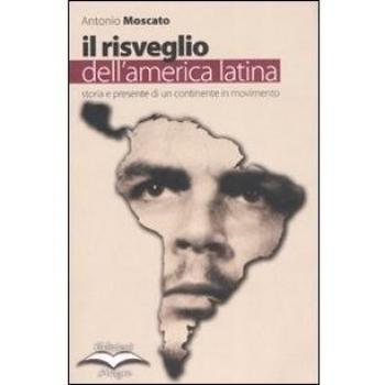 Il risveglio dell'America Latina. Storia e presente di un continente in movimento