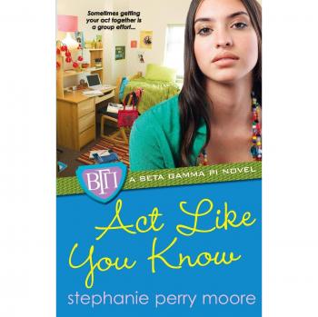 Act Like You Know: A Beta Gamma Pi Novel