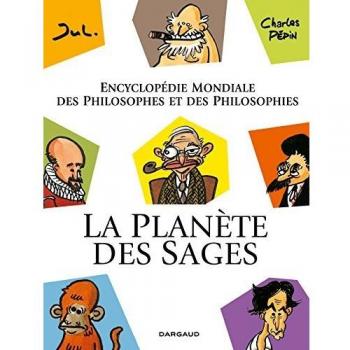 La planÃÂ¨te des sages : EncyclopÃÂ©die mondiale des philosophes et des philosophies Tome 1