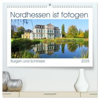 Nordhessen ist fotogen Burgen und Schlösser (hochwertiger Premium Wandkalender 2025 DIN A2 quer) Kunstdruck in Hochglanz