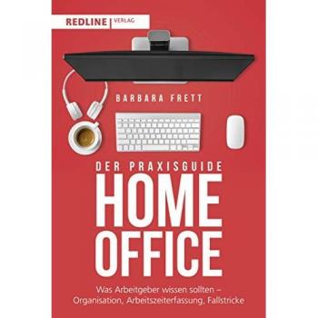 Der Praxisguide Homeoffice: Was Arbeitgeber wissen sollten – Organisation, Arbeitszeiterfassung, Fallstricke und mehr