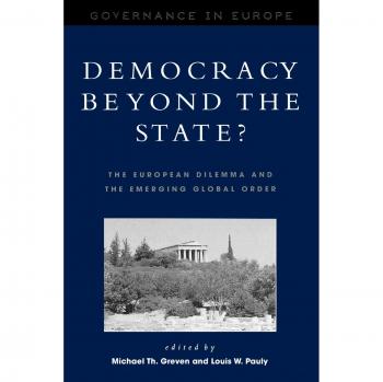 Democracy beyond the State?: The European Dilemma and the Emerging Global Order (Governance in Europe)