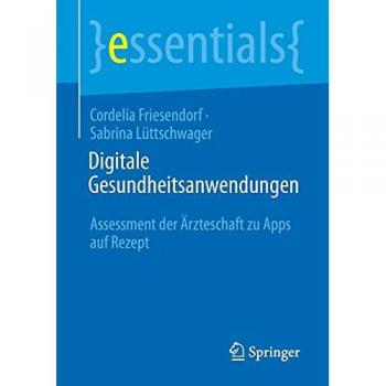 Digitale Gesundheitsanwendungen: Assessment der Ärzteschaft zu Apps auf Rezept (essentials)