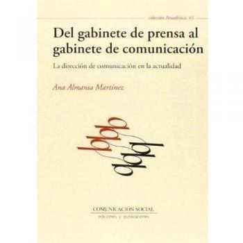 Del gabinete de prensa al gabinete de comunicación: la dirección de comunicación en la actualidad