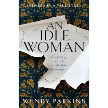 An Idle Woman : based on one of the most sensational divorce trials of the nineteenth century