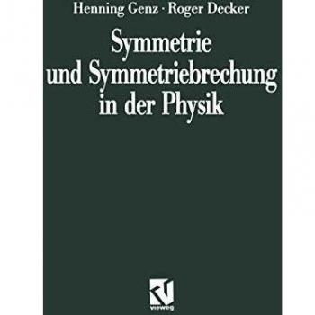 Symmetrie Und Symmetriebrechung in Der Physik