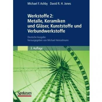 Werkstoffe 2: Metalle, Keramiken und Gläser, Kunststoffe und Verbundwerkstoffe