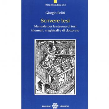 Scrivere tesi. Manuale per la stesura di tesi triennali, magistrali e di dottorato