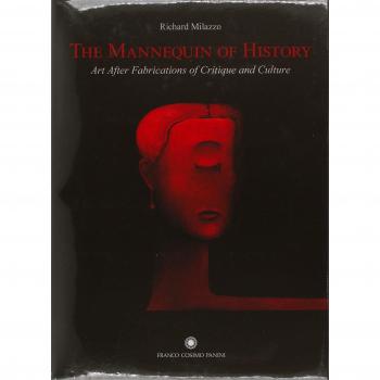 The Mannequin of History. Art After Fabrications of Critique and Culture. Ediz. italiana e inglese