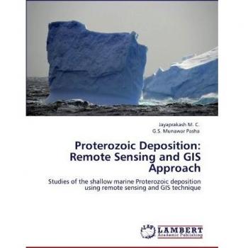 Proterozoic Deposition: Remote Sensing and GIS Approach: Studies of the shallow marine Proterozoic deposition using remote sensing and GIS technique