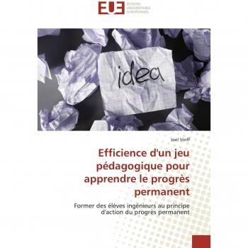 Efficience d'un jeu pédagogique pour apprendre le progrès permanent: Former des élèves ingénieurs au principe d'action du progrès permanent