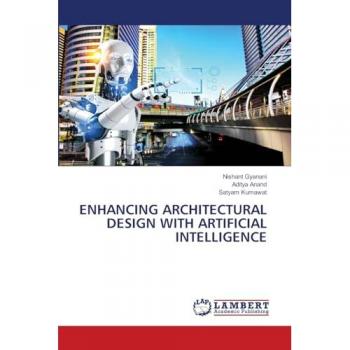 Gyanani, Nishant: ENHANCING ARCHITECTURAL DESIGN WITH ARTIFICIAL INTELLIGENCE