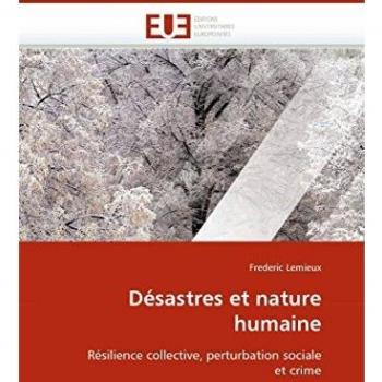 Désastres et nature humaine: Résilience collective, perturbation sociale et crime