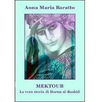 Mektoub. La vera storia di Harun al-Rashid