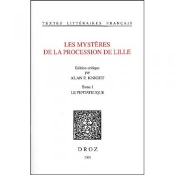 Les Mysteres De La Procession De Lille Tome I: Le Pentateuque: Tome 1, Le Pentateuque (Tlf, Band 535)