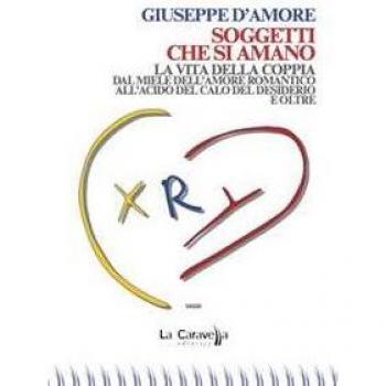 Soggetti che si amano. La vita della coppia dal miele dell'amore ...