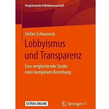 Lobbyismus und Transparenz: Eine vergleichende Studie einer komplexen Beziehung