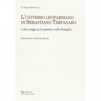 L'universo leopardiano di Sebastiano Timpanaro e altri saggi su Leopardi e sulla famiglia