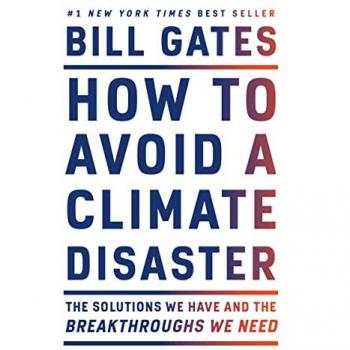 How to Avoid a Climate Disaster: The Solutions We Have and the Breakthroughs We Need