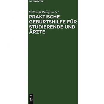 Praktische Geburtshilfe für Studierende und Ärzte