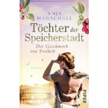 Anja Marschall Töchter Der Speicherstadt – Der Geschmack Von Freiheit (Die Kaffee-Saga 2): Roman   Mitreißende Familiensaga Über Eine Kaffee-Dynastie Aus Hamburg: Band 2 Der Trilogie