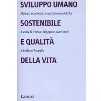 Sviluppo umano sostenibile e qualità della vita. Modelli economici e politiche pubbliche