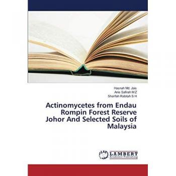 Actinomycetes from Endau Rompin Forest Reserve Johor And Selected Soils of Malaysia