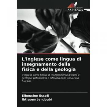 L'inglese come lingua di insegnamento della fisica e della geologia: L'inglese come lingua di insegnamento di fisica e geologia: potenzialità e difficoltà nelle università tunisine