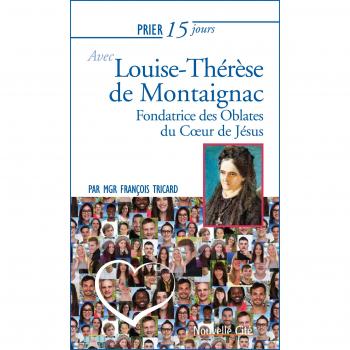 Prier 15 jours avec Louise-Thérèse de Montaignac