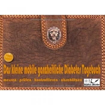 Das kleine mobile ganzheitliche Diabetes Tagebuch/Protokollbuch/Kontrollbuch/Lernbuch für unterwegs