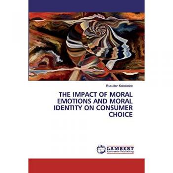 THE IMPACT OF MORAL EMOTIONS AND MORAL IDENTITY ON CONSUMER CHOICE