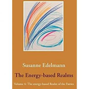 The Energy-based Realms: Volume 4: The energy-based Realm of the Fairies