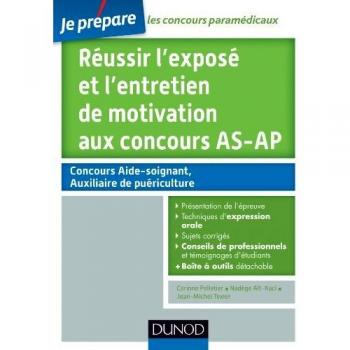 Réussir l'exposé et l'entretien de motivation aux concours AS-AP : Tout pour l'épreuve orale