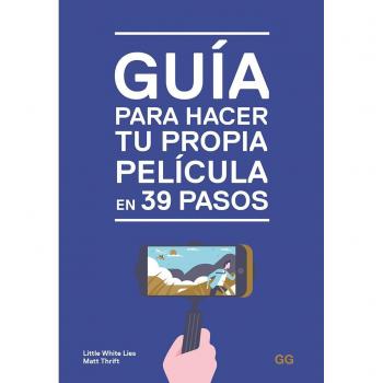 Guía Para Hacer Tu Propia Película En 39 Pasos