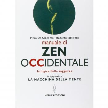 Manuale di Zen Occidentale. La logica della saggezza. In appendice: La macchina della mente