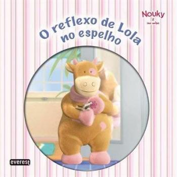 NOUKY & SEUS AMIGOS: O REFLEXO DE LOLA NO ESPELHO