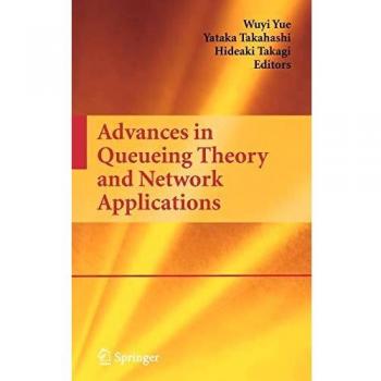 Advances in Queueing Theory and Network Applications