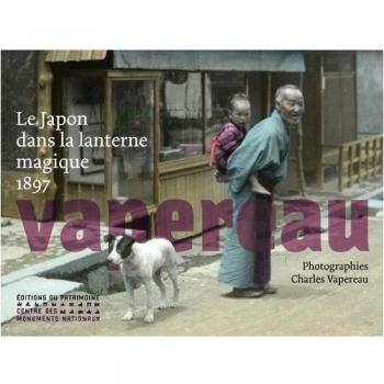 Le Japon dans la lanterne magique 1897 : Photographies de Charles Vapereau