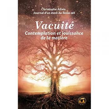 Journal d'un éveil du troisième oeil : Tome 3 : Vacuité, contemplation et jouissance de la matière