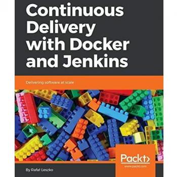 Continuous Delivery with Docker and Jenkins: Delivering software at scale (English Edition)