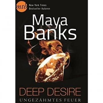 Deep Desire: Ungezähmtes Feuer: 1. Habe ich dich schon mal geküsst? / 2. Unvergesslich wie deine Leidenschaft