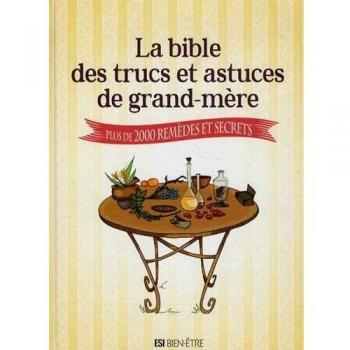 bible des trucs et astuces de grand-mere (la): PLUS DE 200 REMEDES ET SECRETS (BEAUX LIVRES GRAND-MERE)