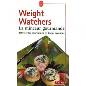 La Minceur Gourmande : 260 Recettes Weight Watchers Pour Mincir En Toutes Occasions