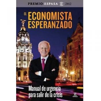 El economista esperanzado: Manual de urgencia para salir de la crisis (Tapa blanda con solapas).