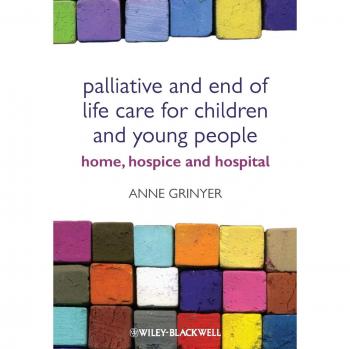 Palliative and End of Life Care for Children and Young People : Home, Hospice and Hospital, by Anne Grinyer